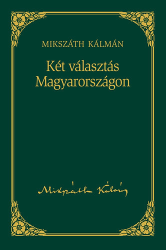 Miksz�th K�lm�n - K�t v�laszt�s Magyarorsz�gon
