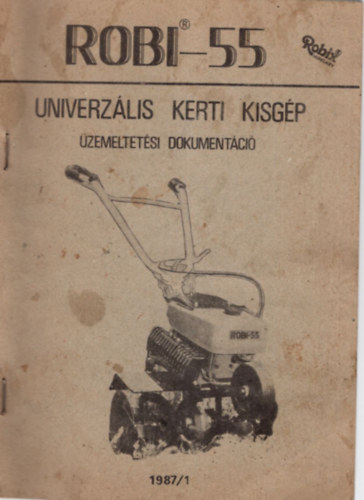 Robi-55 univerzális kerti kisgép üzemeltetési dokumentáció 1987/1