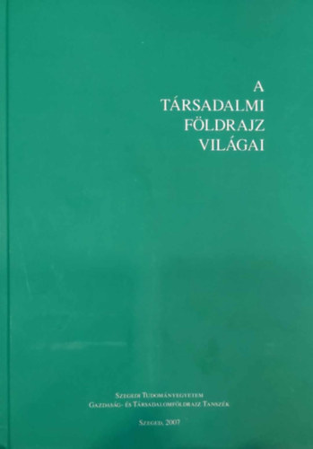 Kovács Csaba - Pál Viktor - A társadalmi földrajz világai