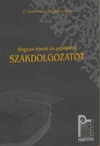 Gombos P�ter G. Szab� S�ra - Hogyan �rjunk (�s g�pelj�nk) szakdolgozatot