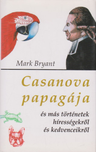 Mark Bryant - Casanova papagja s ms trtnetek hressgekrl s kedvenceikrl