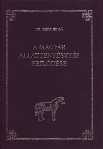 Éber Ernő dr. - A magyar állattenyésztés fejlődése