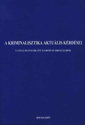 Dr. Katona G�za - A kriminalisztika aktu�lis k�rd�sei