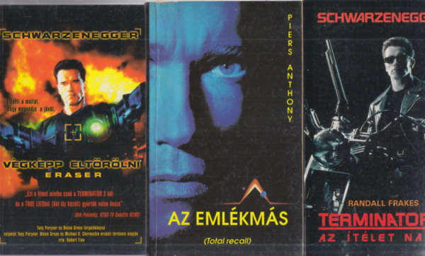 Piers Anthony, Randall Frakes Robert Tine - 3 db. Schwarczenegger-k�nyv: V�gk�pp elt�r�lni + Az eml�km�s + Terminator 2. - Az �t�let napja
