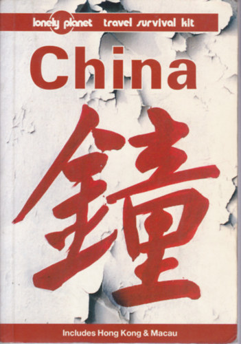 Taylor - Storey - Goncharoff - Buckley - Lindenmayer - Samagalski - China (Includes Hong Kong and Maxau - Lonely Planet)