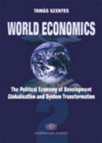 Szentes Tamás - World Economics 2. The Political Economy of Development