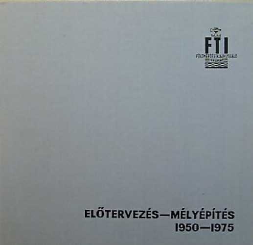 Rthti Lszl dr.  (fszerk.) - Eltervezs-mlypts 1950-1975