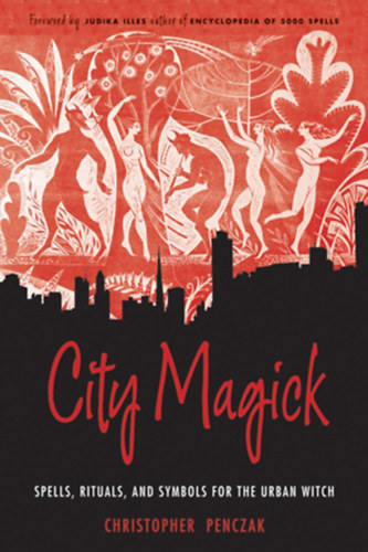Christopher Penczak - City Magick: Spells, Rituals, and Symbols for the Urban Witch