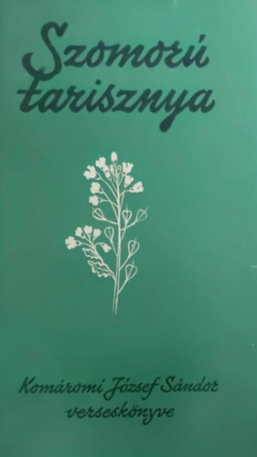 Kom�romi J�zsef S�ndor - Szomor� tarisznya (Versesk�nyv)
