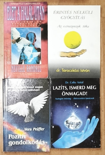 Dr. Vera Pfeiffer, Dr. Taraczkzi Istvn, Neville Randall Csky Antal - 4db ezotrival, nismerettel kapcsolatos m - Dr. Csky Antal-Lazts, ismerd meg nmagad!, Vera Pfeiffer-Pozitv gondolatok, Dr. Taraczkzi Istvn-rints nlkli gygyts, Neville Randall-let a hall utn