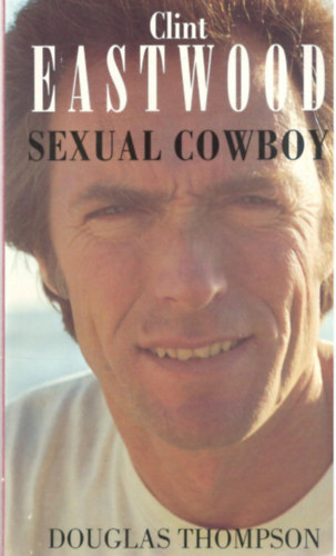 Douglas Thompson - Clint Eastwood Sexual Cowboy