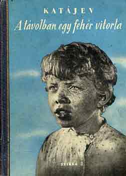 Valentin Katjev - A tvolban egy fehr vitorla