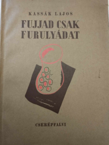 Fujjad csak a furulydat