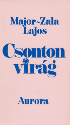Major-Zala Lajos - Csonton virág