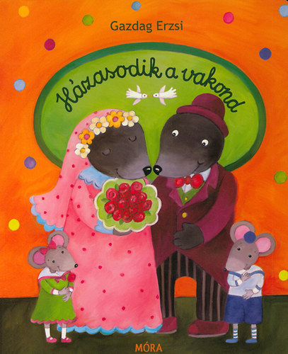 Gazdag Erzsi - Házasodik a vakond