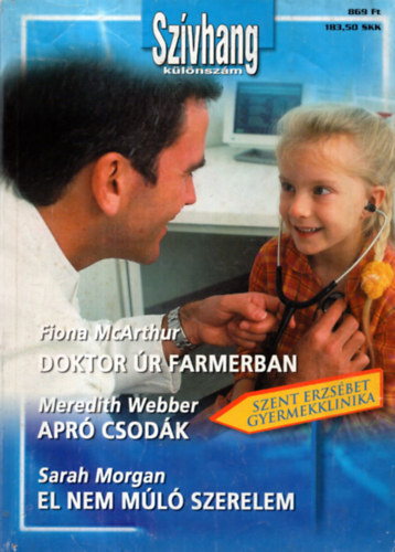 Meredith Webber, Sarah Morgan Fiona McArthur - Szívhang különszám 2.kötet. ( Doktor úr farmerban+Apró csodák+el nem múló szerelem )