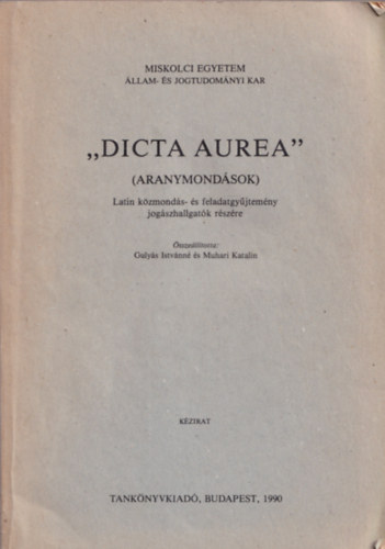 Muhari Katalin Gulys Istvnn - "Dicta Auera": Latin kzmonds- s feladatgyjtemny jogszhallgatk rszre