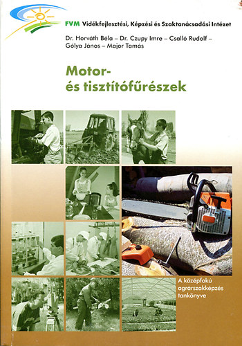 Major Tamás; Gólya János; Czupy Imre; Csalló Rudolf; Dr. Horváth Béla - Motor- és tisztítófűrészek