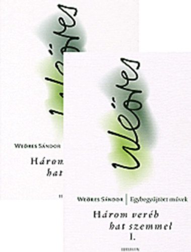 We�res S�ndor  (�ssze�ll.) - H�rom ver�b hat szemmel I-II.