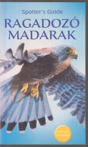 Peter Holden s Richard Porter - Ragadoz madarak (Spotter's Guide - Internetlinkekkel)