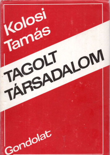 Kolosi Tamás - Tagolt társadalom