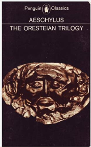 Aeschylus - The Oresteian Trilogy