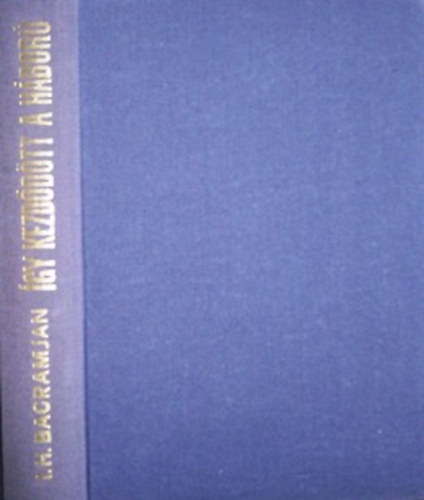 I.H. Bagramjan - �gy kezd�d�tt a h�bor�