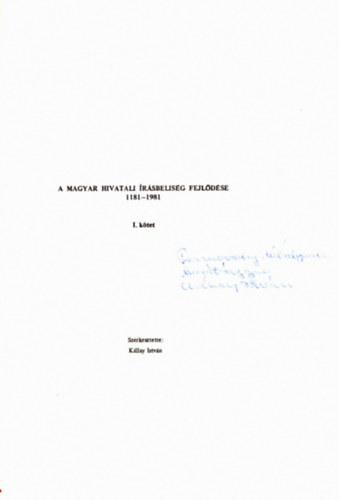 Kllay Istvn  (szerk.) - Magyar Herold - Forrskzl, csldtrtneti s cmertani vknyv Nr. I. - A magyar hivatali rsbelisg fejldse 1181-1981 I. ktet (dediklt)