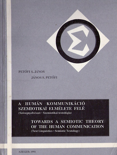 Pet�fi S. J�nos - A hum�n kommunik�ci� szemiotikai elm�lete fel� (magyar-angol)