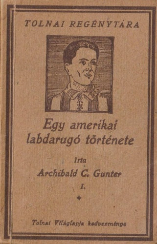 Archibald C. Gunter - Egy amerikai labdarug trtnete I-III.