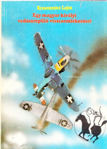 Krascsenics Lajos - Egy magyar kirlyi vadszrepl visszaemlkezsei