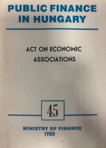 Public Finance in Hungary 45 - Acts on economic associations