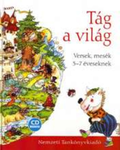 �kossy Eszter; Tarbay Ede - T�g a vil�g - Versek, mes�k 5-7 �veseknek