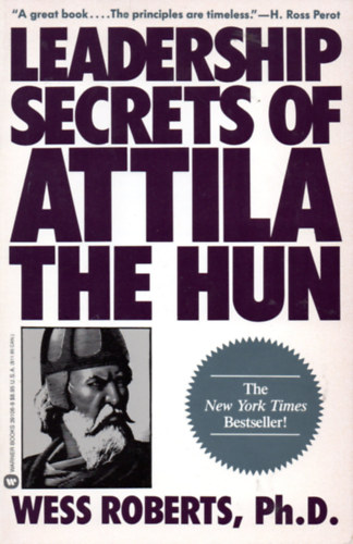 Wess PhD Roberts - Leadership Secrets of Attila the Hun