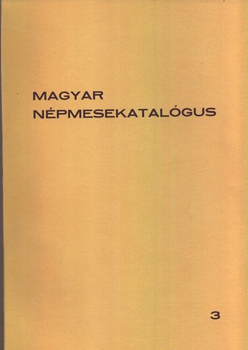 Kovács Ágnes szerk. - Magyar népmesekatalógus 3.