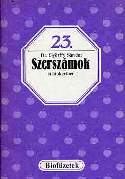 Dr. Gyrffy Sndor - Szerszmok a biokertben (Biofzetek 23.)