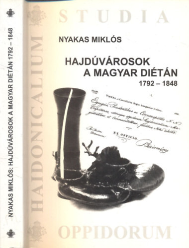 Nyakas Mikl�s - A hajd�v�rosok a magyar di�t�n, 1792-1848.