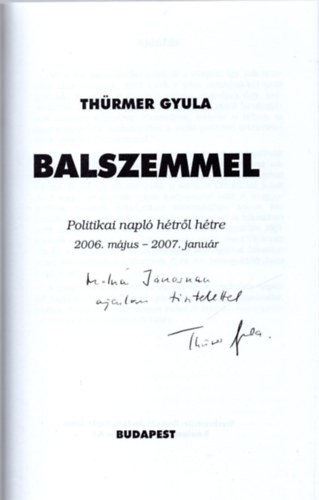 Th�rmer Gyula - Balszemmel - politikai napl� h�tr�l-h�tre - Dedik�lt!