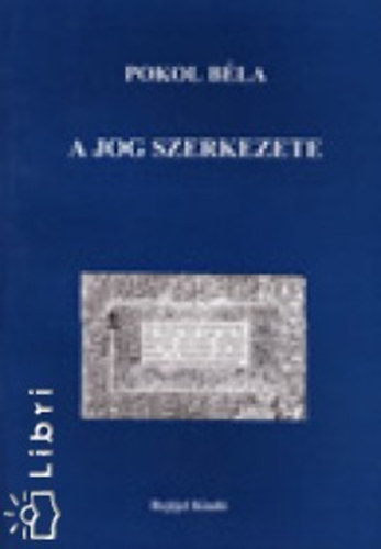 Pokol B�la - A jog szerkezete