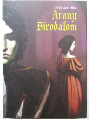 Honfy gnes Ilona - Arany Birodalom