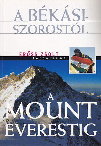 Erss Zsolt - A Bksi-szorostl a Mount Everestig (Erss Zsolt fotalbuma)- dediklt