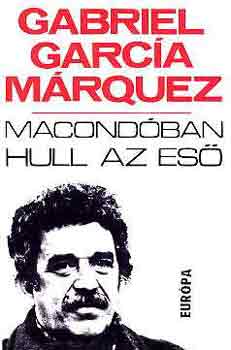 Gabriel Garc�a Marquez - Macond�ban hull az es�