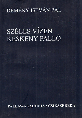 Demény István Pál - Széles vízen keskeny palló - Magyar és összehasonlító folklórtanulmányok