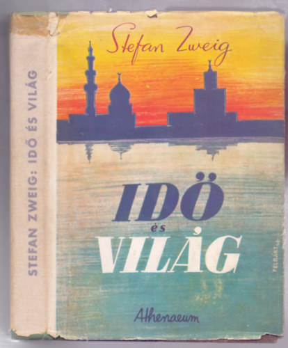 Stefan Zweig - Id s vilg - Tanulmnyok s eladsok gyjtttemnye 1904-1940