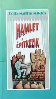 Tth-Mth Mikls - Hamlet ptkezik /Novellk, karcolatok a sznhz s a cirkuszporond...