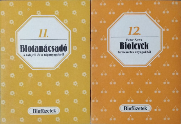 Gévay János - Peter Sowa - Biotanácsadó a talajról és a tápanyagokról + Biolevek természetes anyagokból (2 füzet)
