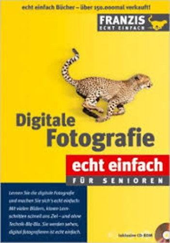 Udo Schmidt - Digitale Fotografie: Echt einfach fr Senioren