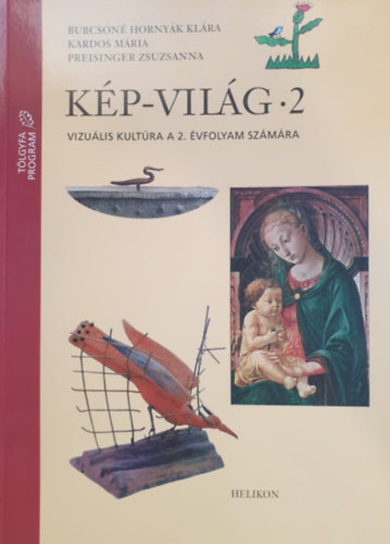Kardos Mária; Etal.; Bubcsónéhornyák Klára - Kép-világ 2. - Vizuális kultúra 2 o.