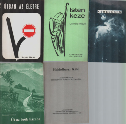 Lambert Dolphin, Dr. Tavaszy S�ndor, Lienhard Pflaum, Norman Warren Hermann Christen - 5 db vall�si kisk�nyv: �tban az �letre, Isten keze, Heidelbergi K�t�, Keres�sem a "v�gs� val�s�g"-ot, �t az �r�k haz�ba