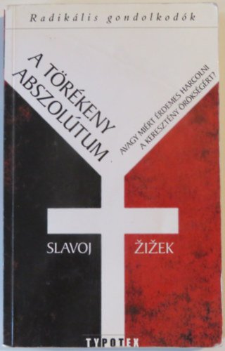 Slavoj �i�ek - A t�r�keny abszol�tum